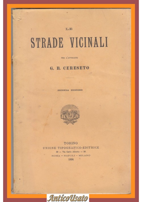 LE STRADE VICINALI di G B Cereseto 1894 Unione Tipografico Editrice libro